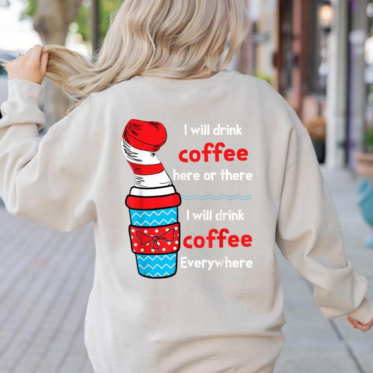 I Will Drink Coffee Here Or There Teacher Teaching Women's Sweatshirt Back Print