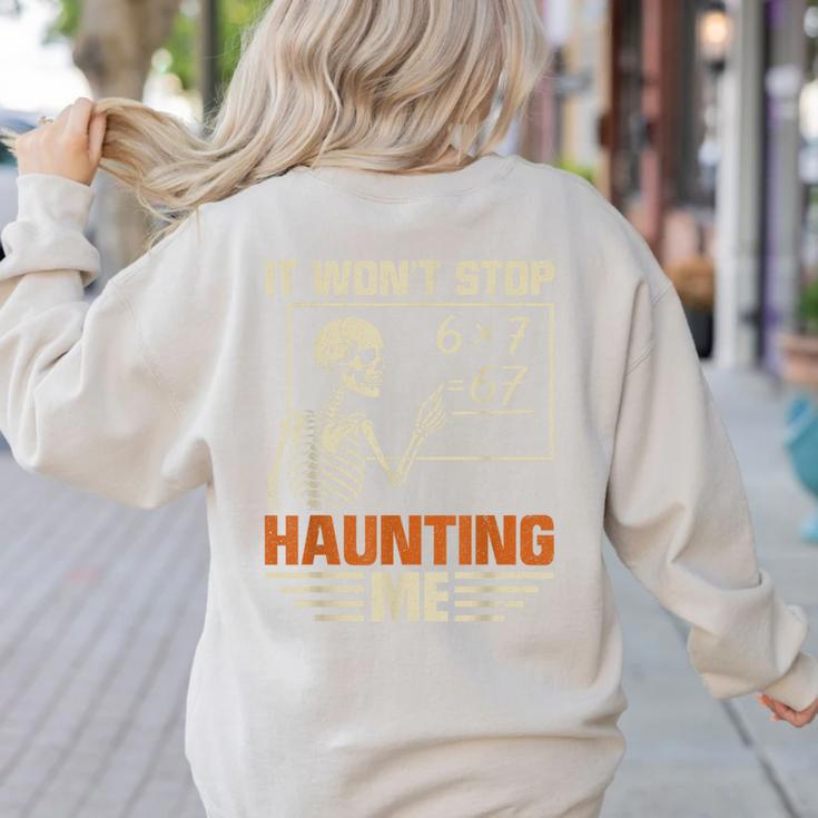 I Won't Stop Haunting Me Skeleton 6 7 Meme Teachers Women's Sweatshirt Back Print