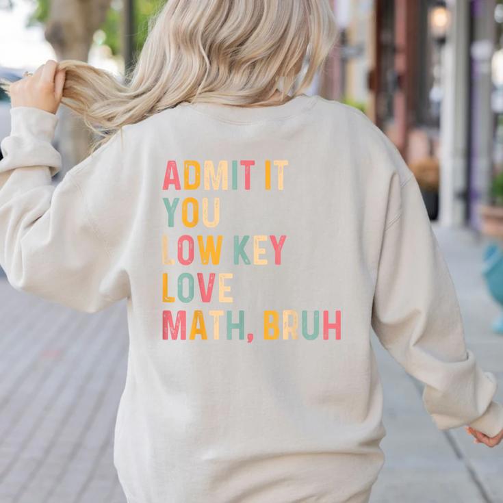 Admit It You Low Key Love Math Bruh Math Teacher Women's Sweatshirt Back Print Admit It You Low Key Love Math Bruh Math Teacher Women's Sweatshirt Back Print