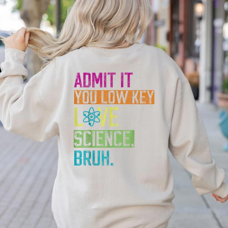 Admit It You Low Key Love Science Bruh Funny Science Teacher Women's Sweatshirt Back Print Admit It You Low Key Love Science Bruh Funny Science Teacher Women's Sweatshirt Back Print