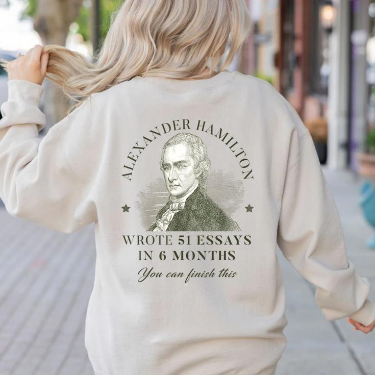 Alexander Hamilton Wrote 51 Essays In 6 Months Teacher Quote Women's Sweatshirt Back Print Alexander Hamilton Wrote 51 Essays In 6 Months Teacher Quote Women's Sweatshirt Back Print