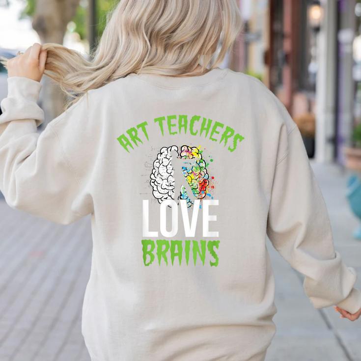 Art Teachers Love Brains Shirt Halloween Zombie Teaching Tee Men Women Kids Women's Sweatshirt Back Print
