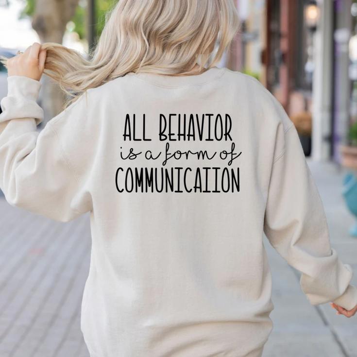 All Behavior Is A Form Of Communication SPED Teacher Autism Men Women Women's Sweatshirt Back Print All Behavior Is A Form Of Communication SPED Teacher Autism Men Women Women's Sweatshirt Back Print