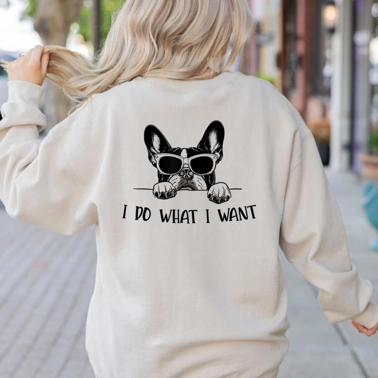 Boston Terrier Dog Owner I Do What I Want Pet Women's Sweatshirt Back Print