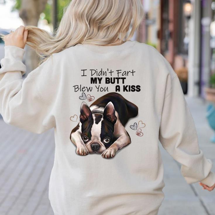 Boston Terrier Shirt I Didn't Fart My Butt Blew You A Kiss Women's Sweatshirt Back Print