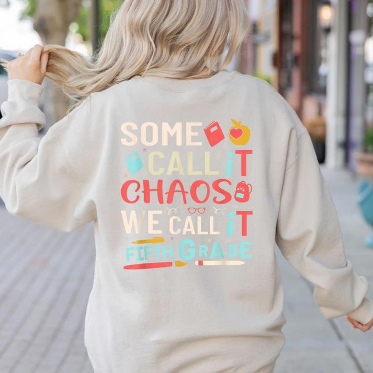 Some Call It Chaos We Call It Fifth Grade 5th Grade Teacher Women's Sweatshirt Back Print