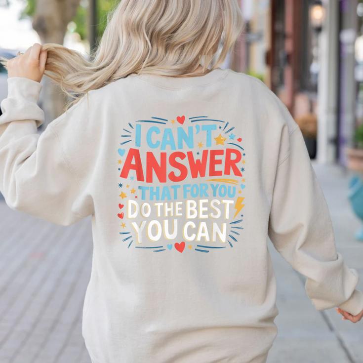 I Can't Answer That For You Staar Test Teacher Testing Day Women's Sweatshirt Back Print I Can't Answer That For You Staar Test Teacher Testing Day Women's Sweatshirt Back Print