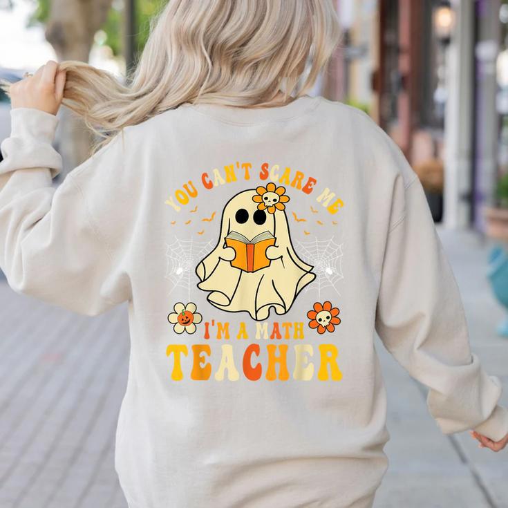 You Can't Scare Me I'm A Math Teacher Halloween Ghost Women's Sweatshirt Back Print You Can't Scare Me I'm A Math Teacher Halloween Ghost Women's Sweatshirt Back Print