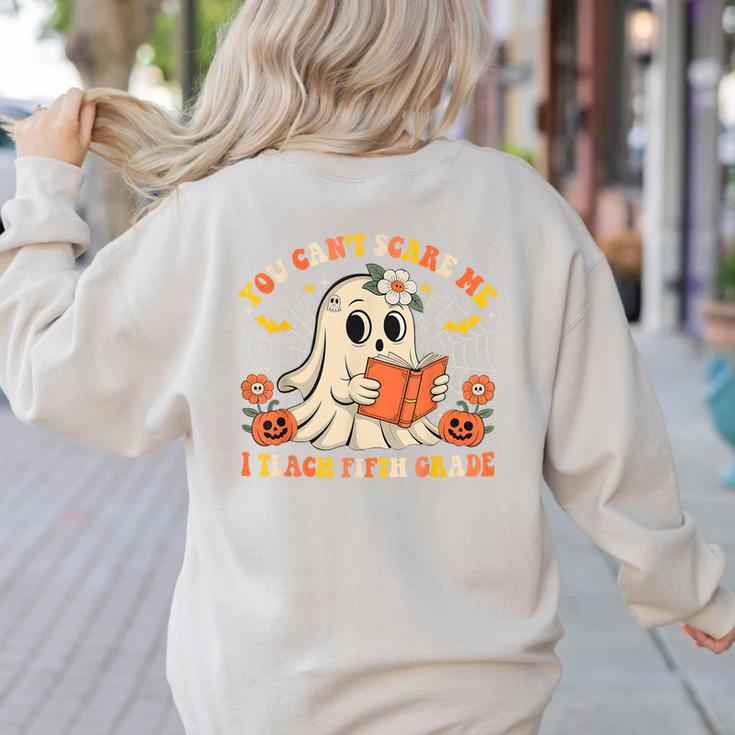 You Can't Scare Me I Teach Fifth Grade Halloween Teacher Women's Sweatshirt Back Print