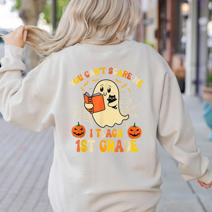 You Can't Scare Me I Teach First Grade Halloween Teacher Women's Sweatshirt Back Print You Can't Scare Me I Teach First Grade Halloween Teacher Women's Sweatshirt Back Print