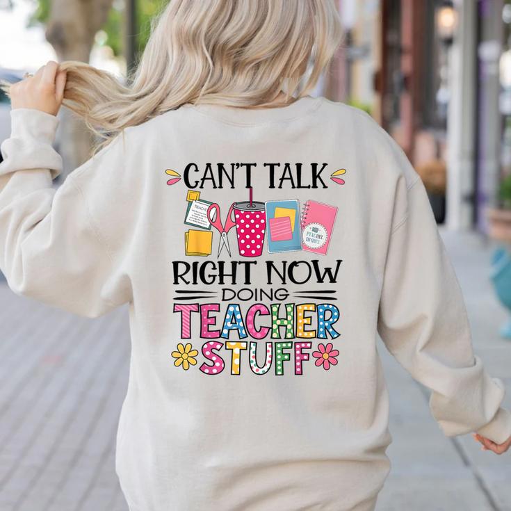 Can't Talk Right Now Doing Teacher Stuff Women's Sweatshirt Back Print Can't Talk Right Now Doing Teacher Stuff Women's Sweatshirt Back Print