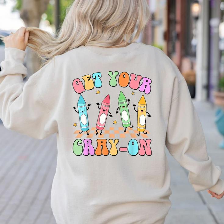 Get Your Cray-On Preschool Teacher Kindergarten Teacher Women's Sweatshirt Back Print Get Your Cray-On Preschool Teacher Kindergarten Teacher Women's Sweatshirt Back Print