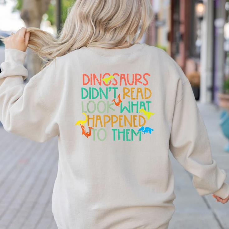 Dinosaurs Didnt Read Book Lover Boys Kids Teacher Women's Sweatshirt Back Print