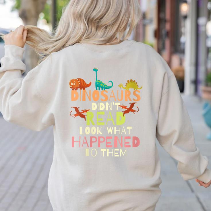 Dinosaurs Didnt Read Look What Happened To Them Teacher Women's Sweatshirt Back Print Dinosaurs Didnt Read Look What Happened To Them Teacher Women's Sweatshirt Back Print