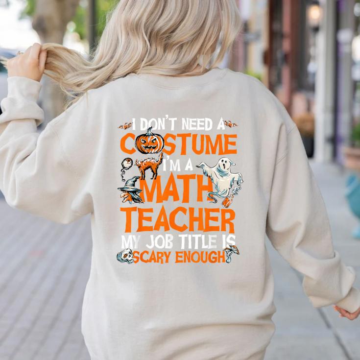 I Don't Need A Costume I'm Math Teacher Costume Halloween Men Women Women's Sweatshirt Back Print I Don't Need A Costume I'm Math Teacher Costume Halloween Men Women Women's Sweatshirt Back Print