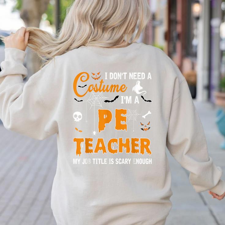 I Don't Need A Costume I'm A Pe Teacher Halloween Men Women Women's Sweatshirt Back Print I Don't Need A Costume I'm A Pe Teacher Halloween Men Women Women's Sweatshirt Back Print