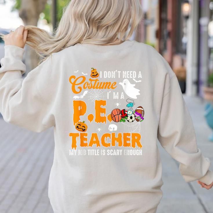 I Don't Need a Costume I'm A PE Teacher Halloween Costume Women's Sweatshirt Back Print I Don't Need a Costume I'm A PE Teacher Halloween Costume Women's Sweatshirt Back Print