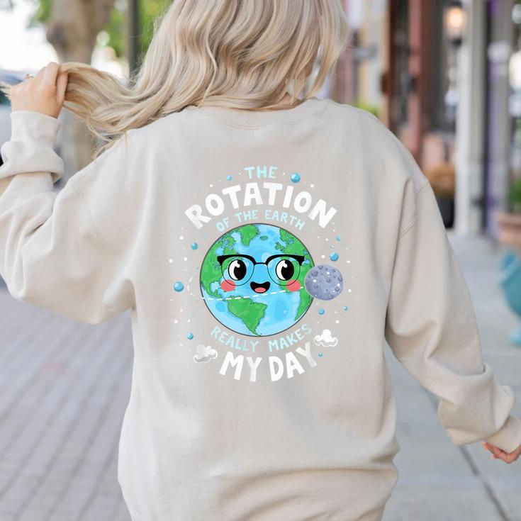 Earth Day Rotation Of The Earth Makes My Day Science Teacher Women's Sweatshirt Back Print Earth Day Rotation Of The Earth Makes My Day Science Teacher Women's Sweatshirt Back Print