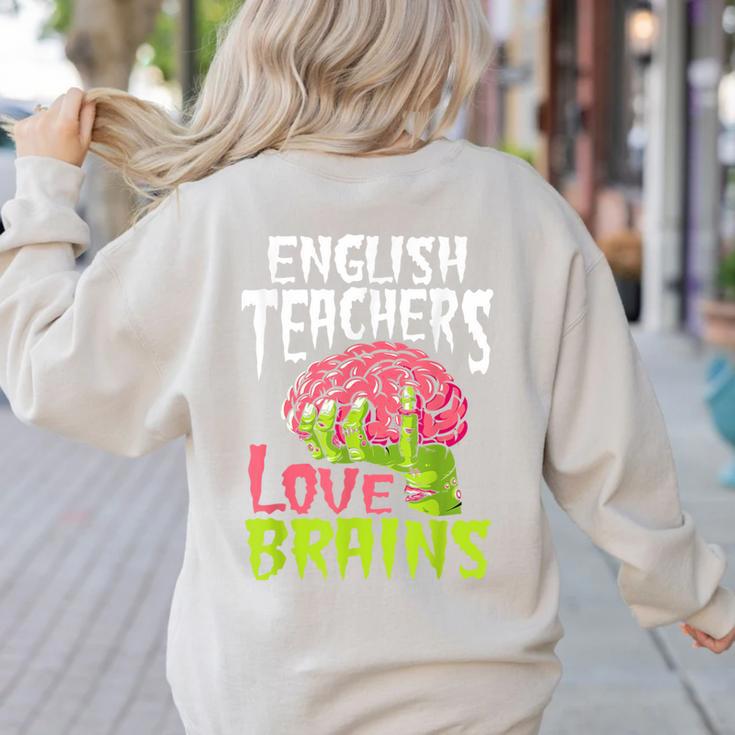 English Teachers Love Brains Zombie Teacher School Halloween Women's Sweatshirt Back Print English Teachers Love Brains Zombie Teacher School Halloween Women's Sweatshirt Back Print