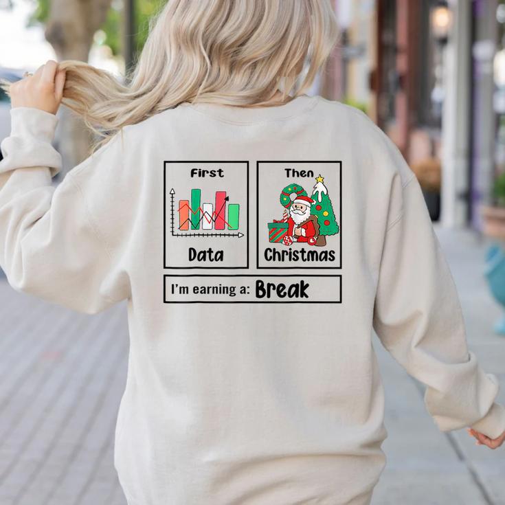 First Data Then Christmas I'm Earning A Break Sped Teacher Men Women Women's Sweatshirt Back Print First Data Then Christmas I'm Earning A Break Sped Teacher Men Women Women's Sweatshirt Back Print