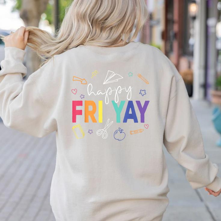 Happy Fri Yay Teacher Friday For Men Women Women's Sweatshirt Back Print Happy Fri Yay Teacher Friday For Men Women Women's Sweatshirt Back Print