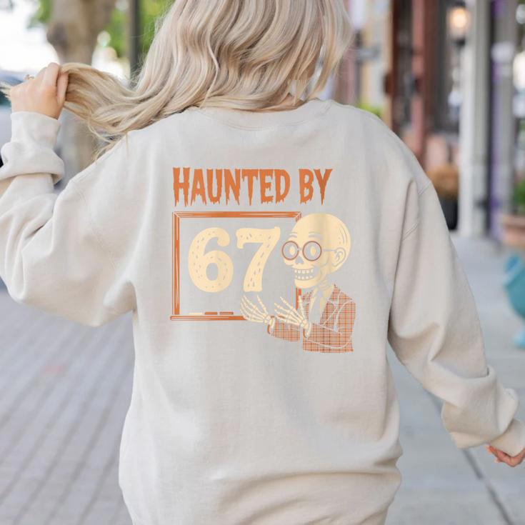 Haunted By 67 Halloween 67 Meme Six Seven Teacher Women's Sweatshirt Back Print Haunted By 67 Halloween 67 Meme Six Seven Teacher Women's Sweatshirt Back Print