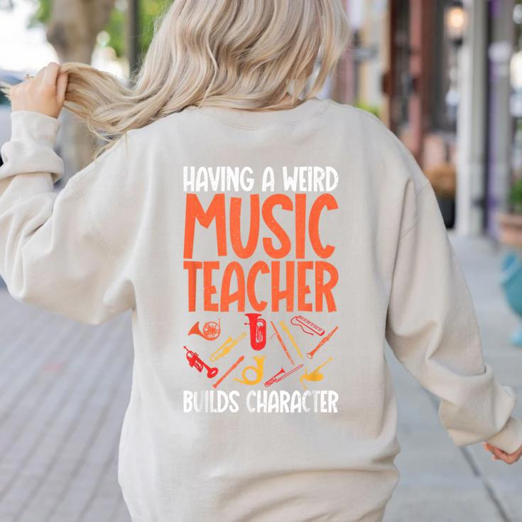 Having a Weird Music Teacher Builds Character Music Teacher Women's Sweatshirt Back Print