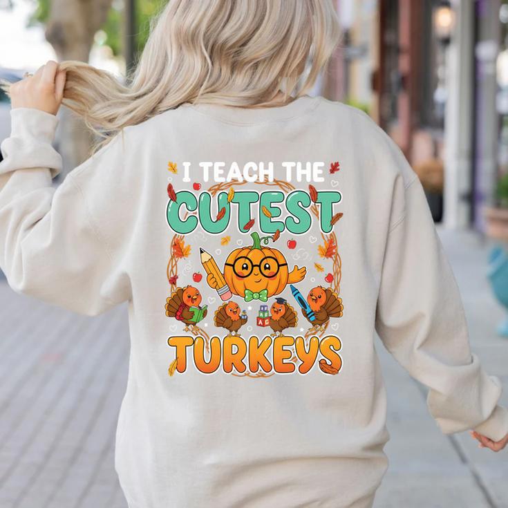 Humor I Teach The Cutest Turkeys Thanksgiving Teacher Women's Sweatshirt Back Print Humor I Teach The Cutest Turkeys Thanksgiving Teacher Women's Sweatshirt Back Print