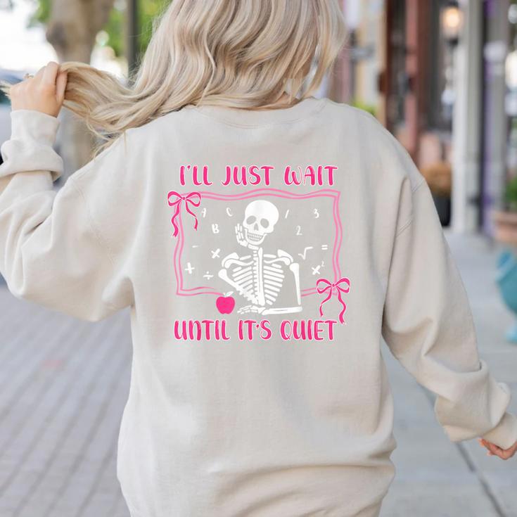 I'Ll Just Wait Until It's Quiet Spooky Teacher Halloween Women's Sweatshirt Back Print I'Ll Just Wait Until It's Quiet Spooky Teacher Halloween Women's Sweatshirt Back Print