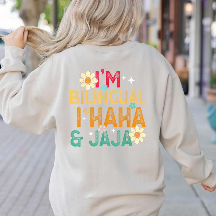 I’m Bilingual I Haha And Jaja Spanish Teacher Bilingual For Men Women Girls Kids Women's Sweatshirt Back Print