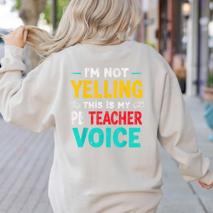 I’m Not Yelling This Is My PE School Teacher Voice I Teach Women's Sweatshirt Back Print