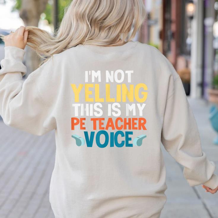 I'm Not Yelling This Is My PE Teacher Voice Women's Sweatshirt Back Print I'm Not Yelling This Is My PE Teacher Voice Women's Sweatshirt Back Print