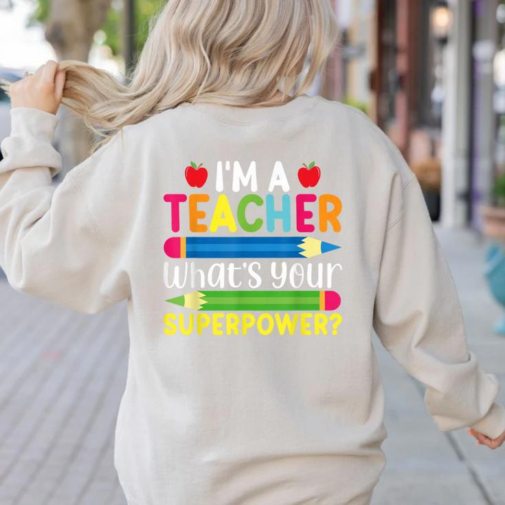 I'm A Teacher What's Your Superpower Back To School Women's Sweatshirt Back Print