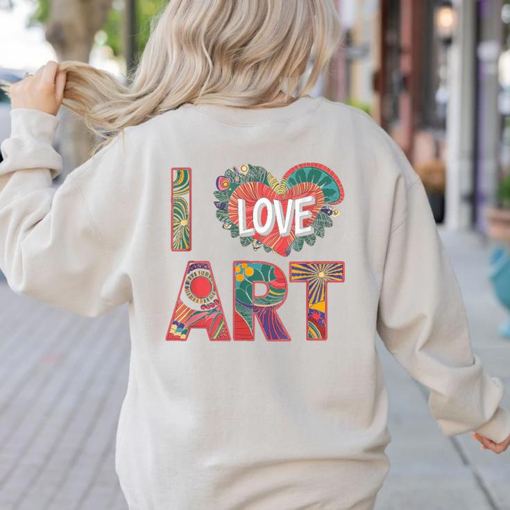 I Love Art Artist Painter Colorful Painting Art Teacher Women's Sweatshirt Back Print I Love Art Artist Painter Colorful Painting Art Teacher Women's Sweatshirt Back Print