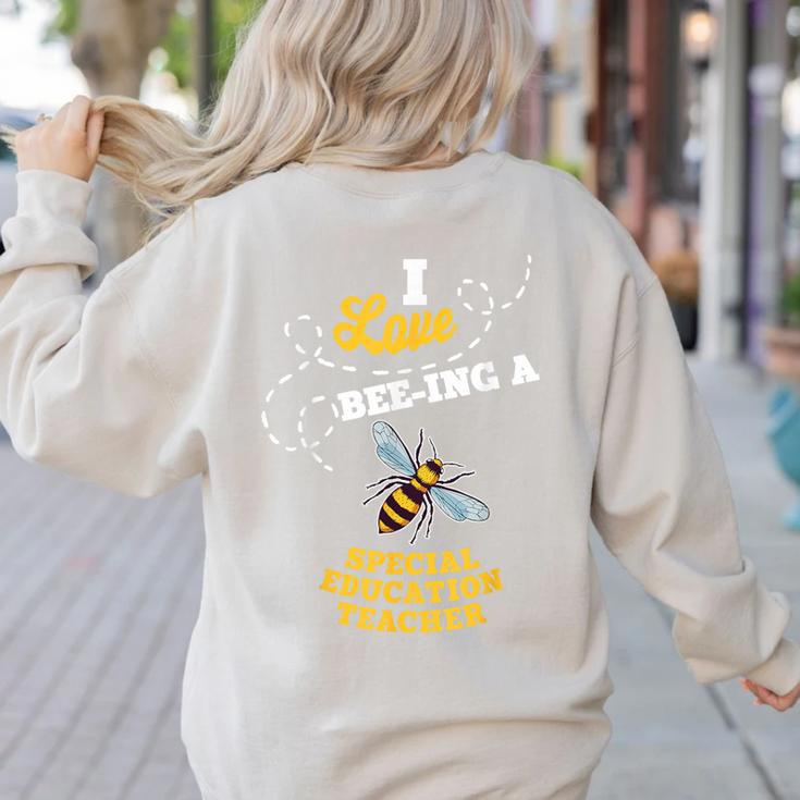 I Love Bee-Ing A Special Education Teacher Honey Bee Job For Men Women Women's Sweatshirt Back Print I Love Bee-Ing A Special Education Teacher Honey Bee Job For Men Women Women's Sweatshirt Back Print