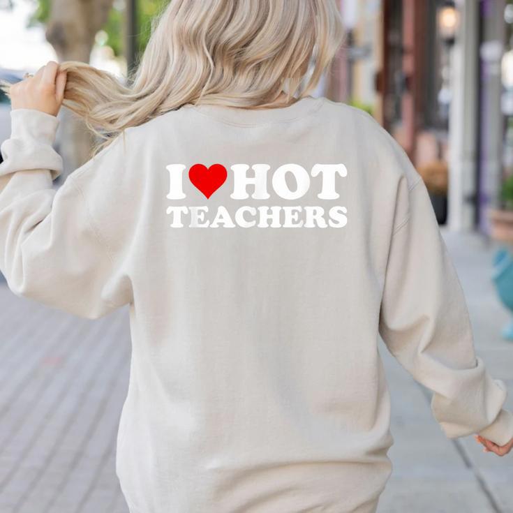 I Love Hot Teachers Women's Sweatshirt Back Print