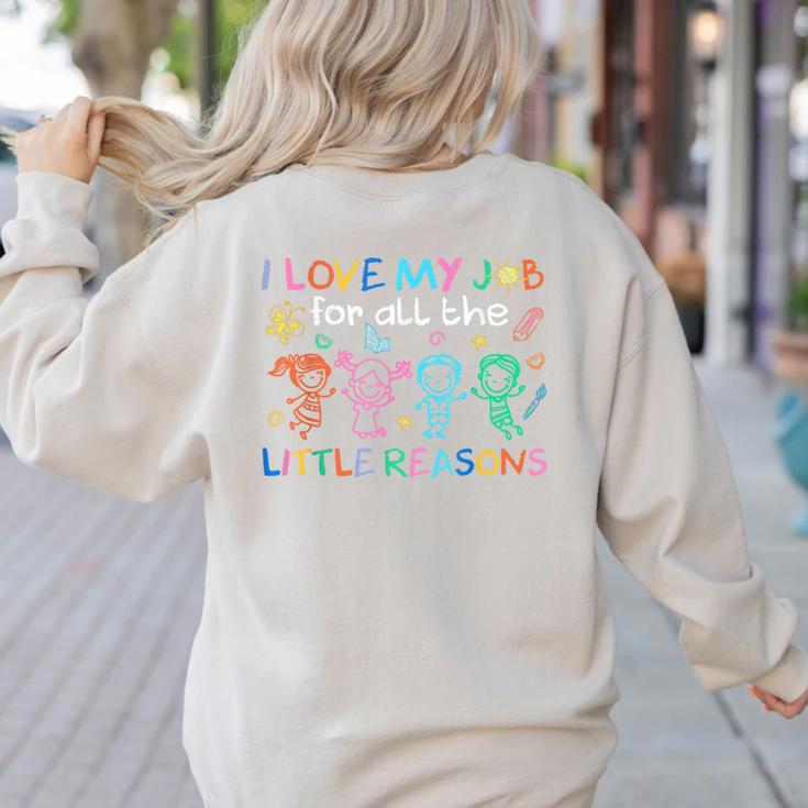 I Love My Job For All The Little Reasons Teacher Women's Sweatshirt Back Print