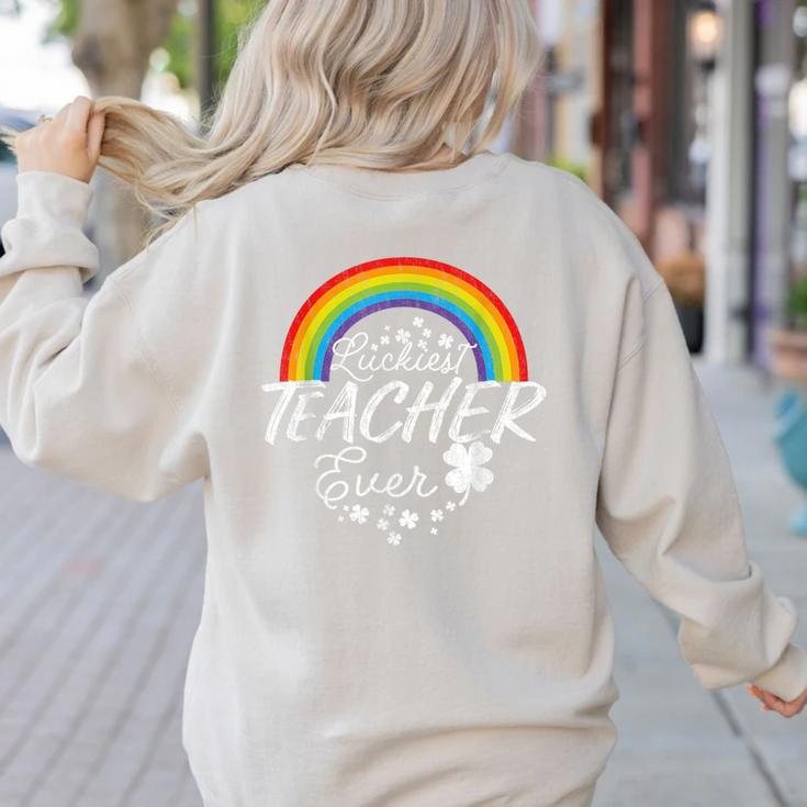 Luckiest Teacher Ever Rainbow- St Patricks Day Teacher Women's Sweatshirt Back Print Luckiest Teacher Ever Rainbow- St Patricks Day Teacher Women's Sweatshirt Back Print