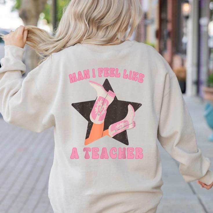 Man I Feel Like A Teacher Retro Western Country Cowgirl Women's Sweatshirt Back Print