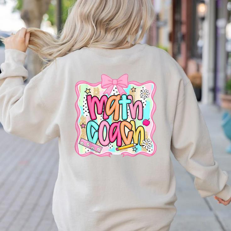 Math Coach Back To School Math Teacher Women's Sweatshirt Back Print Math Coach Back To School Math Teacher Women's Sweatshirt Back Print