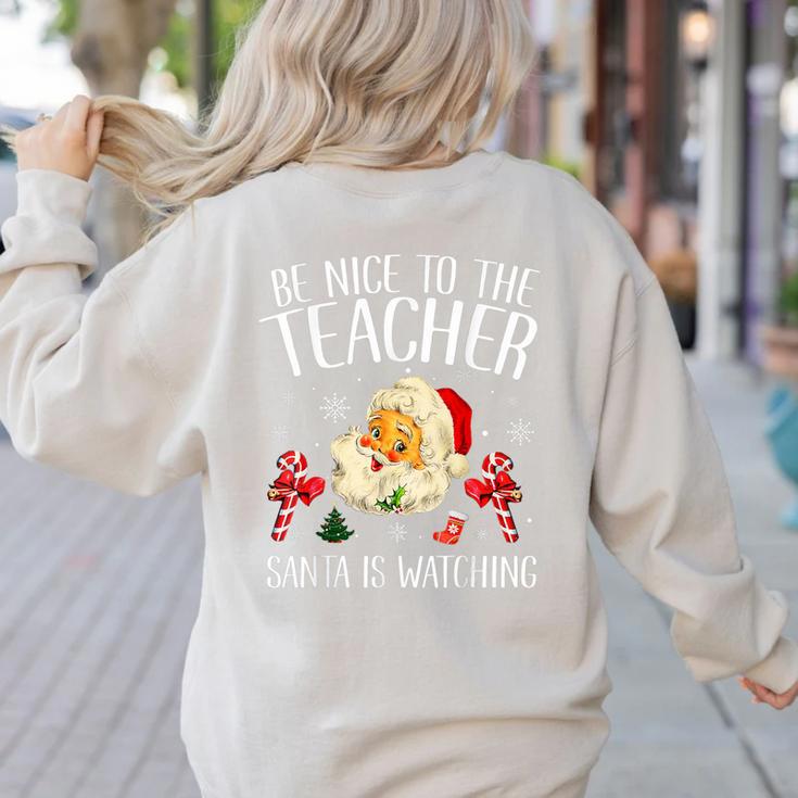 Be Nice To The Teacher Santa Is Watching School Christmas Women's Sweatshirt Back Print Be Nice To The Teacher Santa Is Watching School Christmas Women's Sweatshirt Back Print