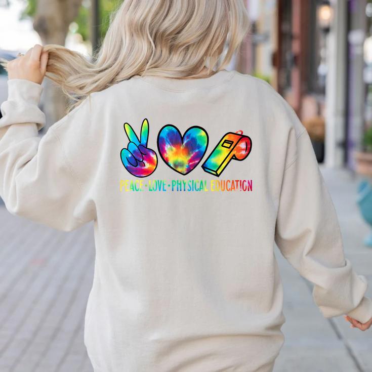 Peace Love Physical Education Tie Dye Sports PE Teacher Women's Sweatshirt Back Print Peace Love Physical Education Tie Dye Sports PE Teacher Women's Sweatshirt Back Print