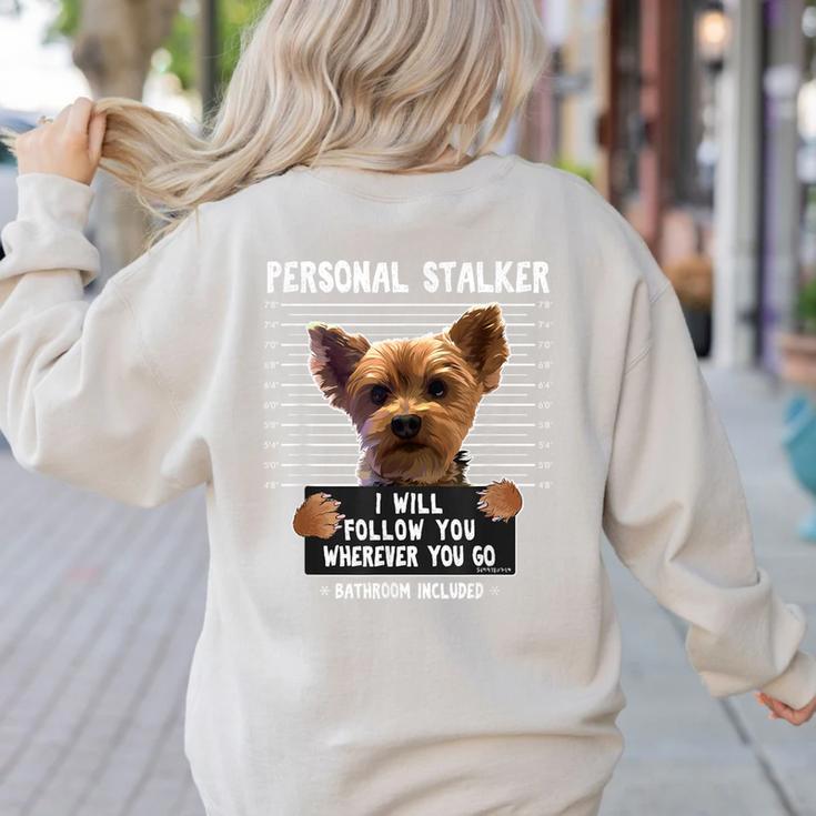 Personal Stalker I'Ll Follow You Wherever You Go Yorkie Women's Sweatshirt Back Print