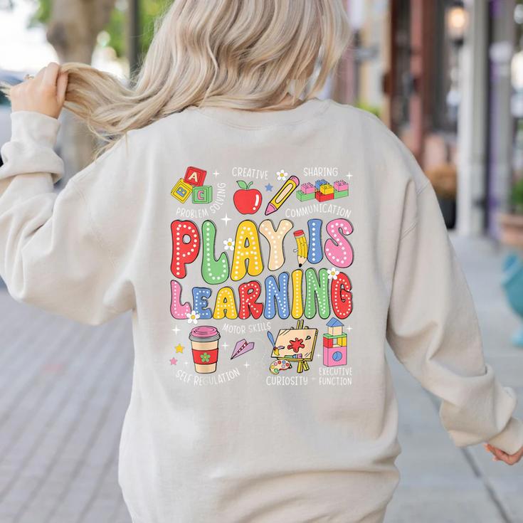 Play Is Learning Teacher First Day Of School Back To School Women's Sweatshirt Back Print