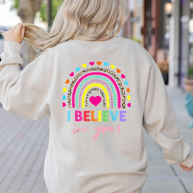 Rainbow I Believe In You Teacher Testing Day Women's Sweatshirt Back Print Rainbow I Believe In You Teacher Testing Day Women's Sweatshirt Back Print