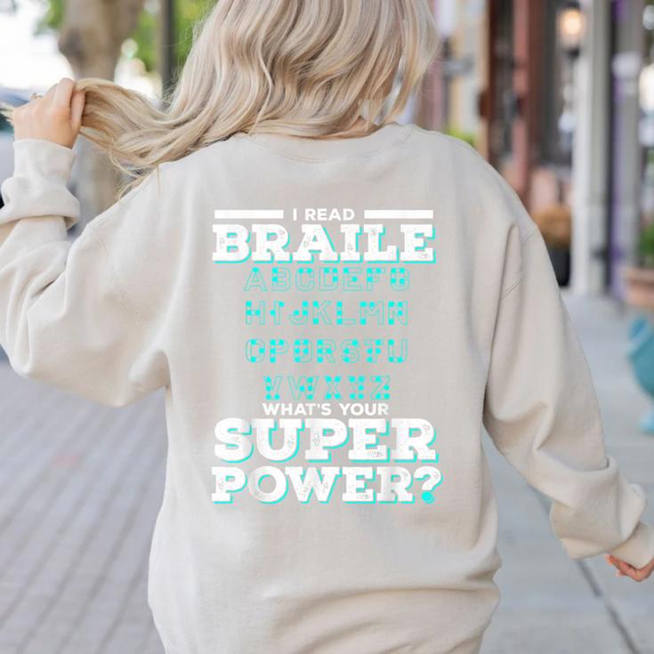 I Read Braille Tell Me Your Superpower Braille Teacher For Men Women Women's Sweatshirt Back Print I Read Braille Tell Me Your Superpower Braille Teacher For Men Women Women's Sweatshirt Back Print
