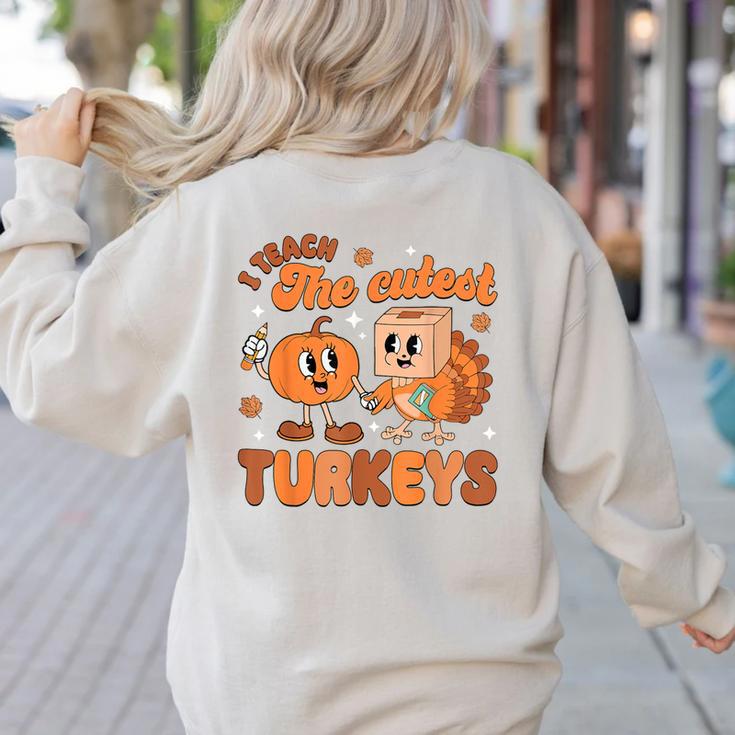 Retro I Teach The Cutest Turkey Thanksgiving Pumpkin Teacher Women's Sweatshirt Back Print Retro I Teach The Cutest Turkey Thanksgiving Pumpkin Teacher Women's Sweatshirt Back Print