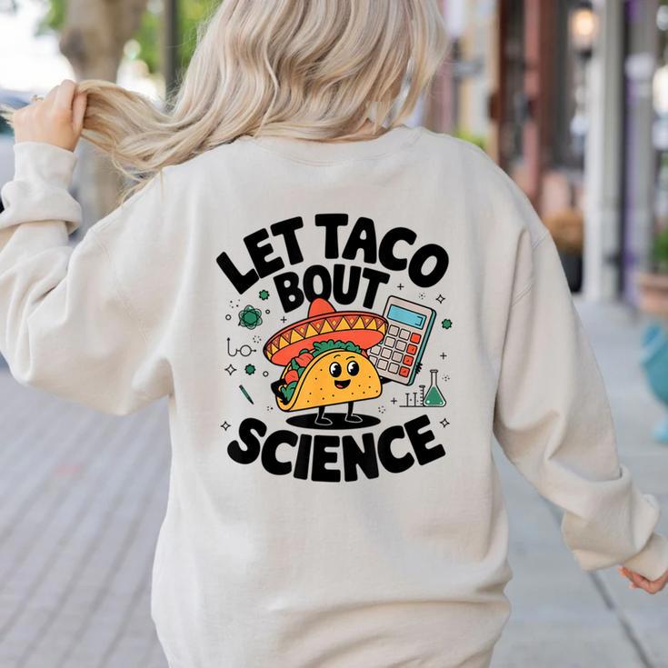 Lets Tacos Bout Science Scientist Teacher Women's Sweatshirt Back Print