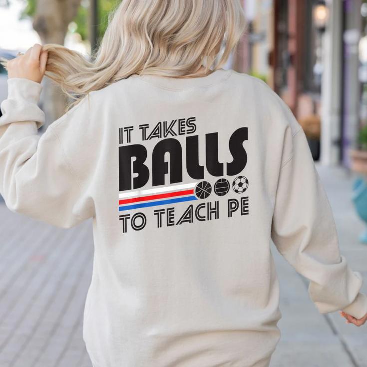 It Takes Balls To Teach PE Gym Teacher Women's Sweatshirt Back Print It Takes Balls To Teach PE Gym Teacher Women's Sweatshirt Back Print