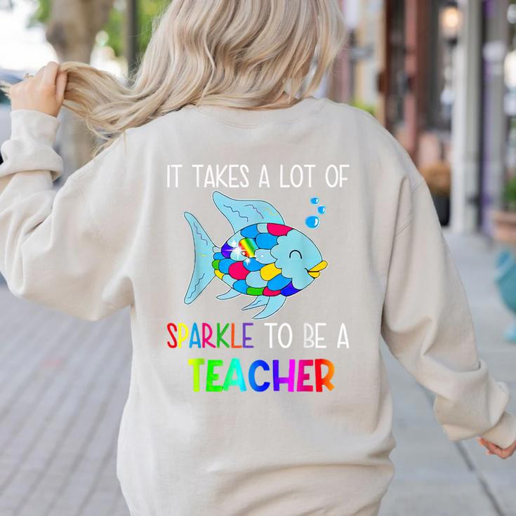 It Takes A Lot Of Sparkle To Be A Teacher Rainbow Fish For Men Women Women's Sweatshirt Back Print
